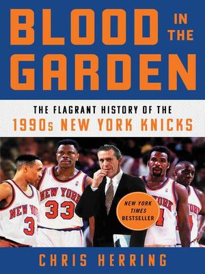 cover image of Blood in the Garden: the Flagrant History of the 1990s New York Knicks